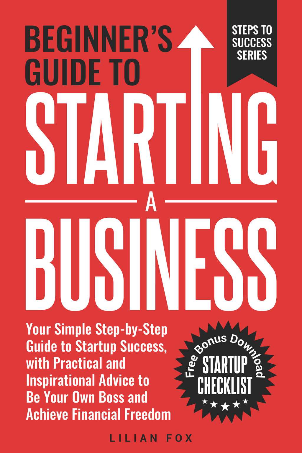 BEGINNER'S GUIDE TO STARTING A BUSINESS